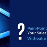 3 Pain-Points your Sales Group Experiences without a CRM