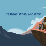Trailhead: What? And Why?
