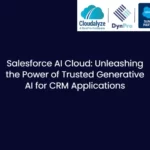 Salesforce AI Cloud: Unleashing the Power of Trusted Generative AI for CRM Applications