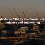 Salesforce CRM for the Construction Industry and Engineering