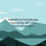 Salesforce Introduces Marketing GPT and Commerce GPT
