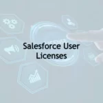 Unlocking Salesforce User Licenses: A Comprehensive Guide
